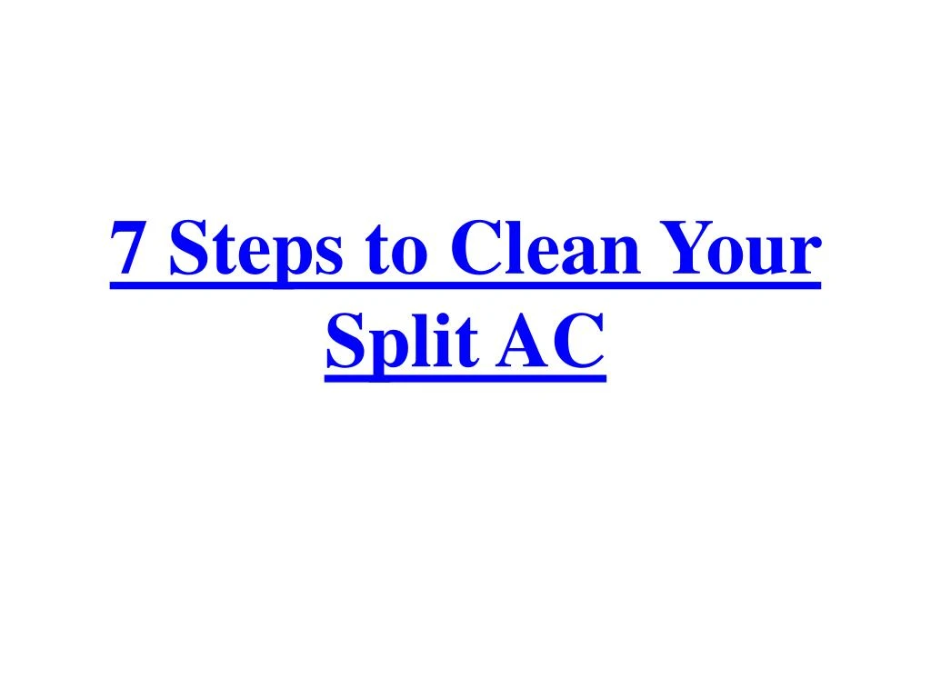 7 steps to clean your split ac
