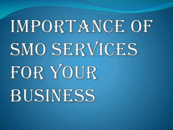 Reasons You Have to Consider Before Choosing SEO and SMO Services