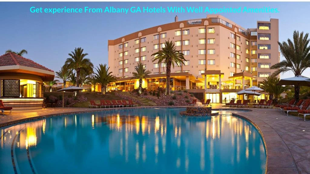 get experience from albany ga hotels with well