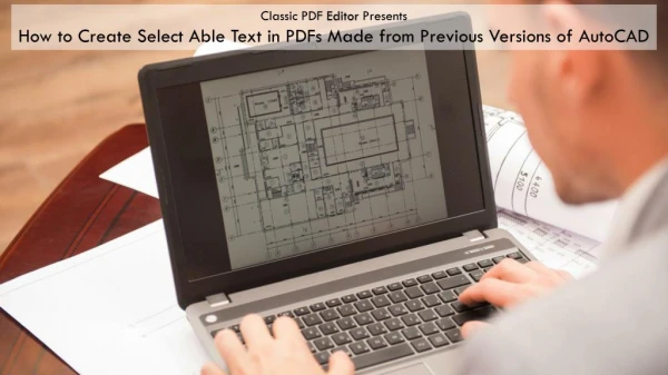 How to Create Select Able Text in PDFs Made from Previous Versions of AutoCAD
