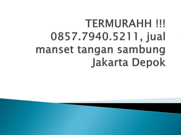 TERMURAHH !!! 0857.7940.5211, manset tangan sambung murah Jakarta