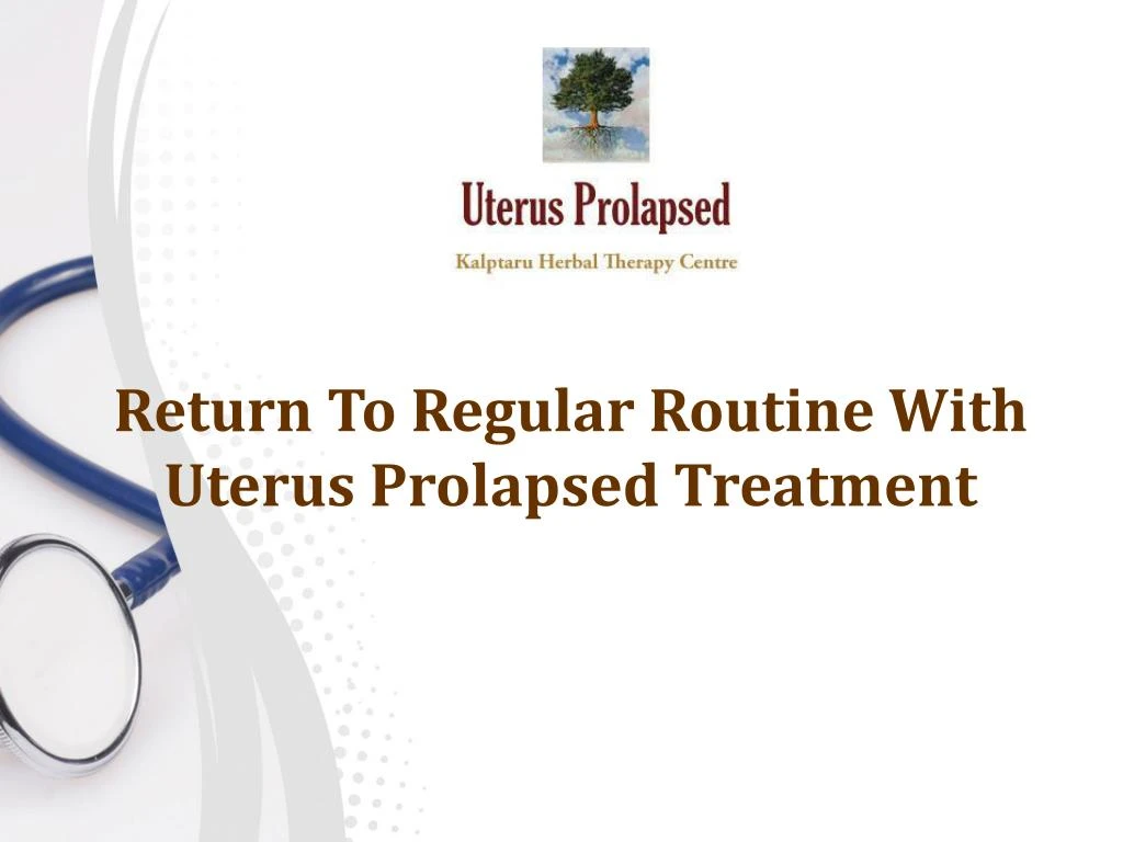 return to regular routine with uterus prolapsed