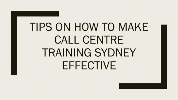 Tips On How To Make Call Centre Training Sydney Effective