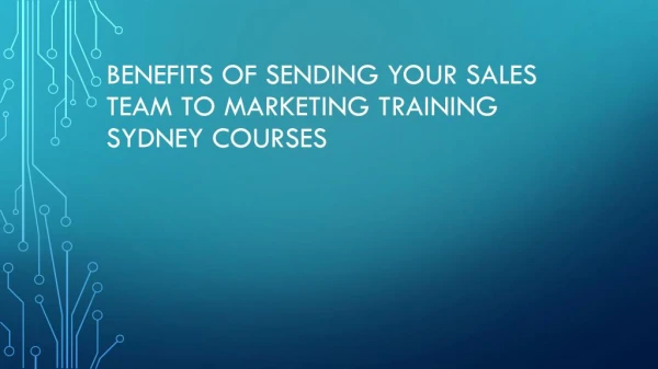 Benefits Of Sending Your Sales Team To Marketing Training Sydney Courses