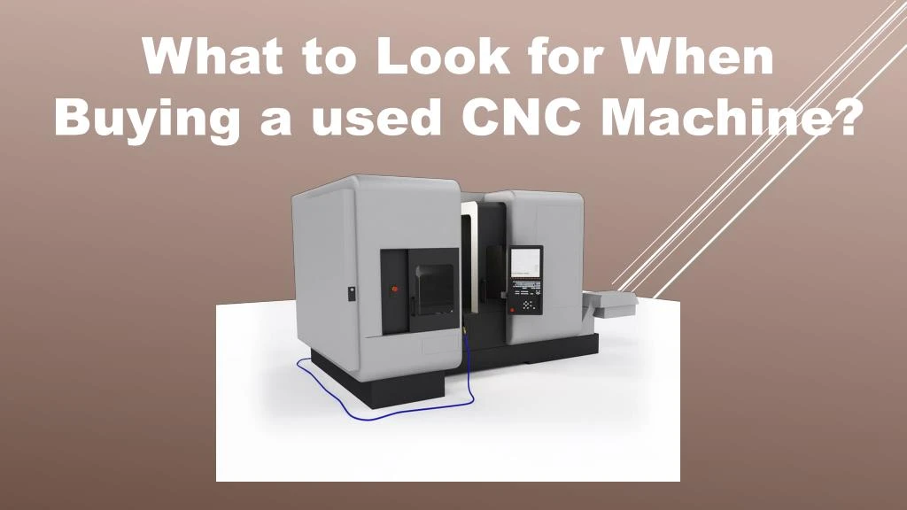 what to look for when buying a used cnc machine