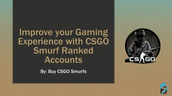 Enhance your Experience with CSGO Smurf Ranked Accounts