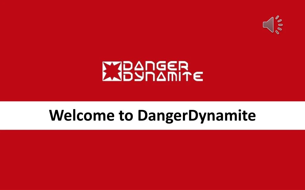 welcome to dangerdynamite
