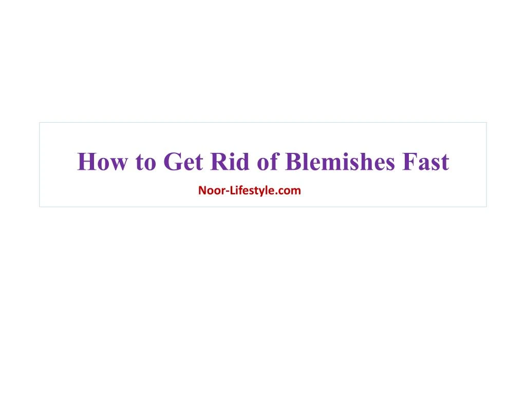 how to get rid of blemishes fast