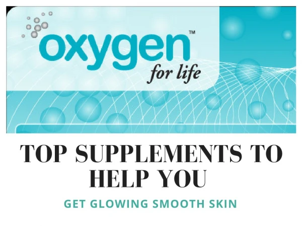 Top Supplements to Help You Get Glowing Smooth Skin