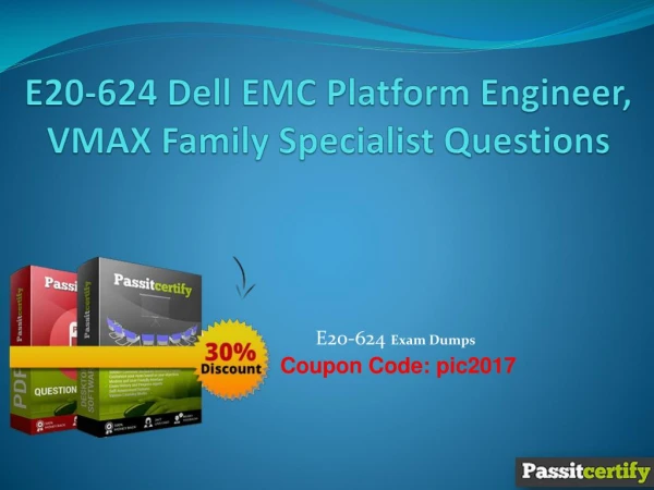 E20-624 Dell EMC Platform Engineer, VMAX Family Specialist Questions