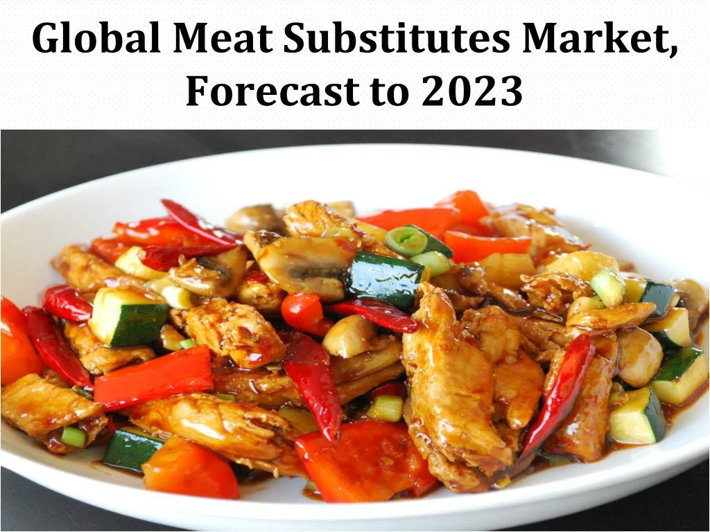 global meat substitutes market forecast to 2023