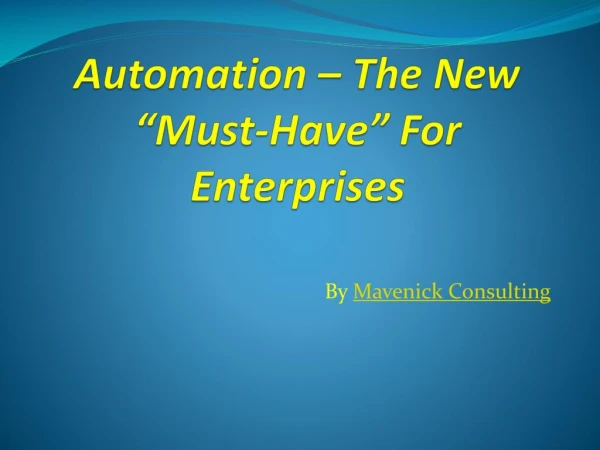 Automation â€“ The New â€œMust-Haveâ€ For Enterprises