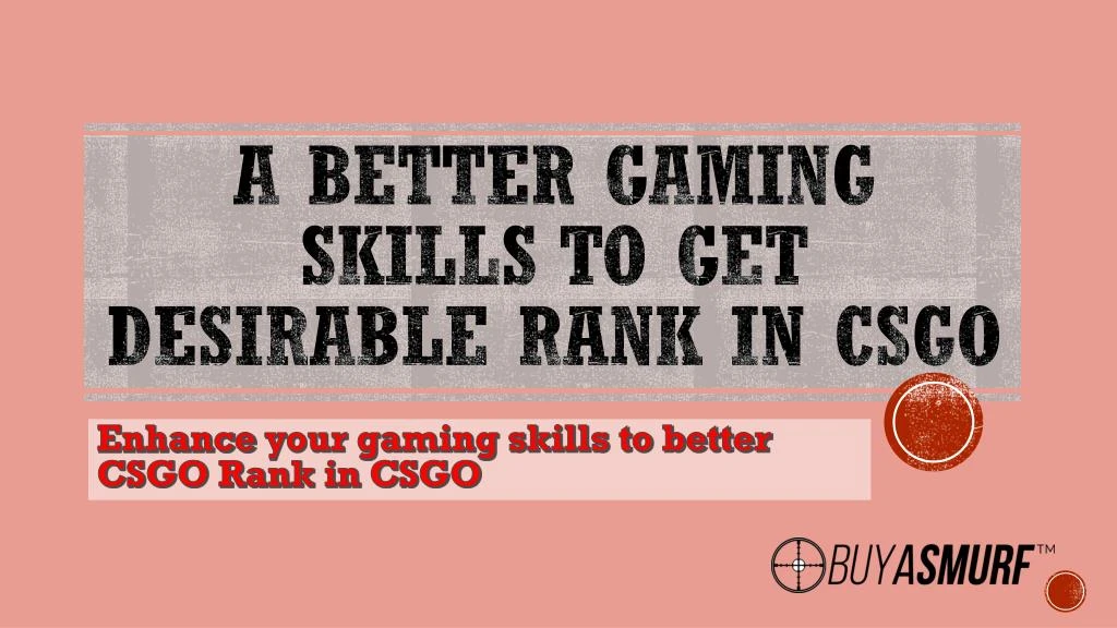 a better gaming skills to get desirable rank in csgo