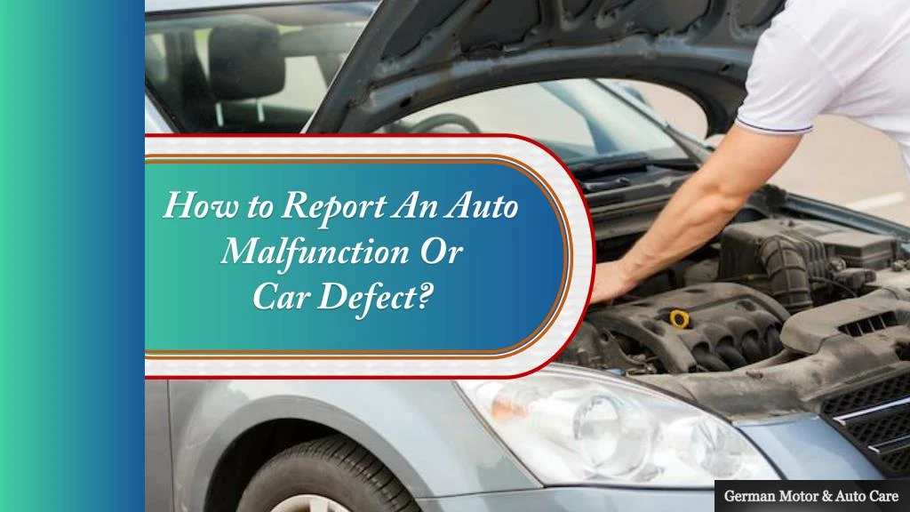 how to report an auto malfunction or car defect