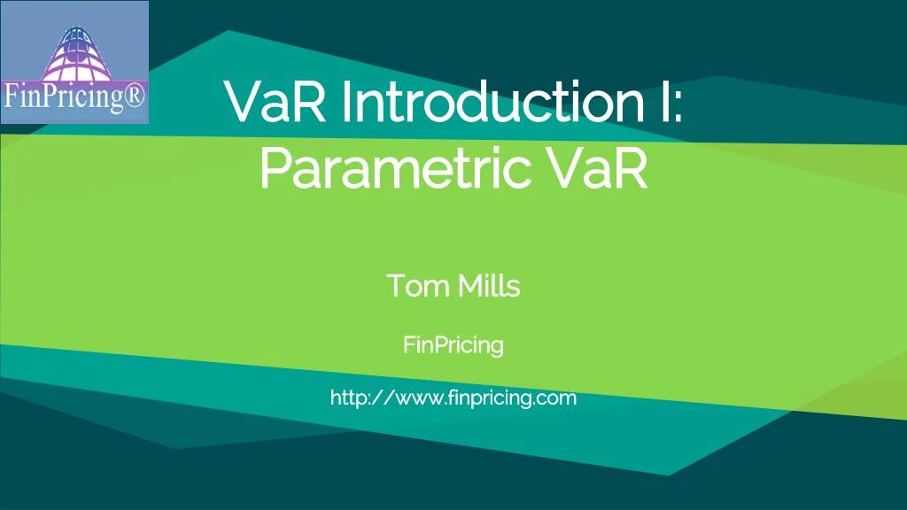 var introduction i parametric var tom mills finpricing http www finpricing com