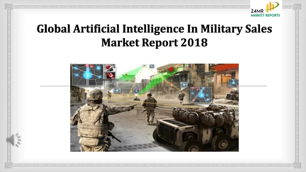 global artificial intelligence in military sales market report 2018