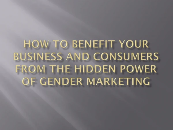 How to benefit your business and consumers from the hidden power of gender marketing