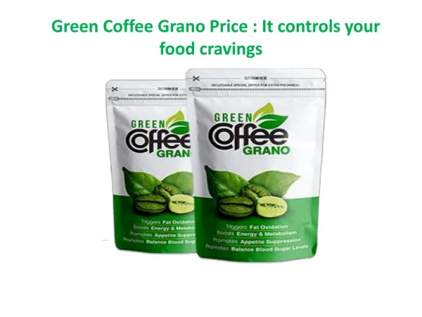 Green Coffee Grano Price : It works on boosting your metabolism and energy levels