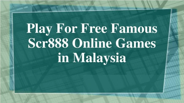 Play For Free Famous Scr888 Online Games in Malaysia