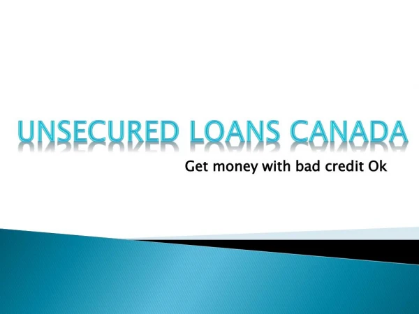 Unsecured Loans Canada – Helps To Get Over the Tough Situation