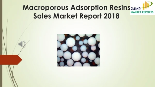 Macroporous Adsorption Resins Sales Market Report 2018