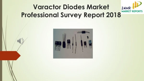 Varactor Diodes Market Professional Survey Report 2018