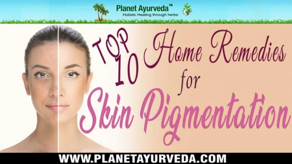 Top 10 Home Remedies To Get Rid Of Skin Pigmentation
