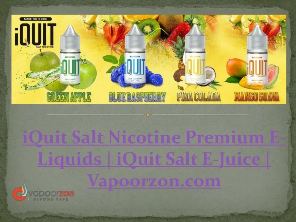 iQuit Salt Nicotine Premium E-Liquids | iQuit Salt E-Juice | Vapoorzon.com