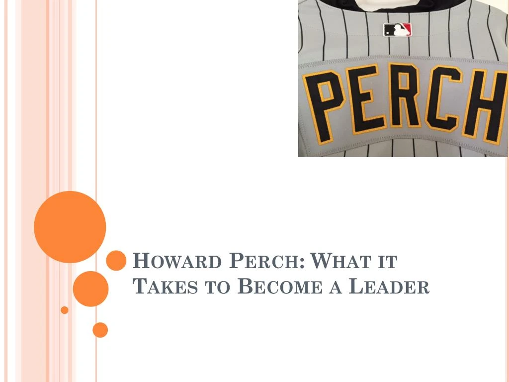 howard perch what it takes to become a leader