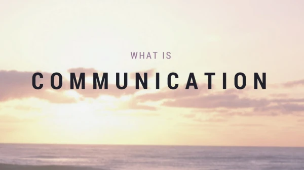 What is Communication