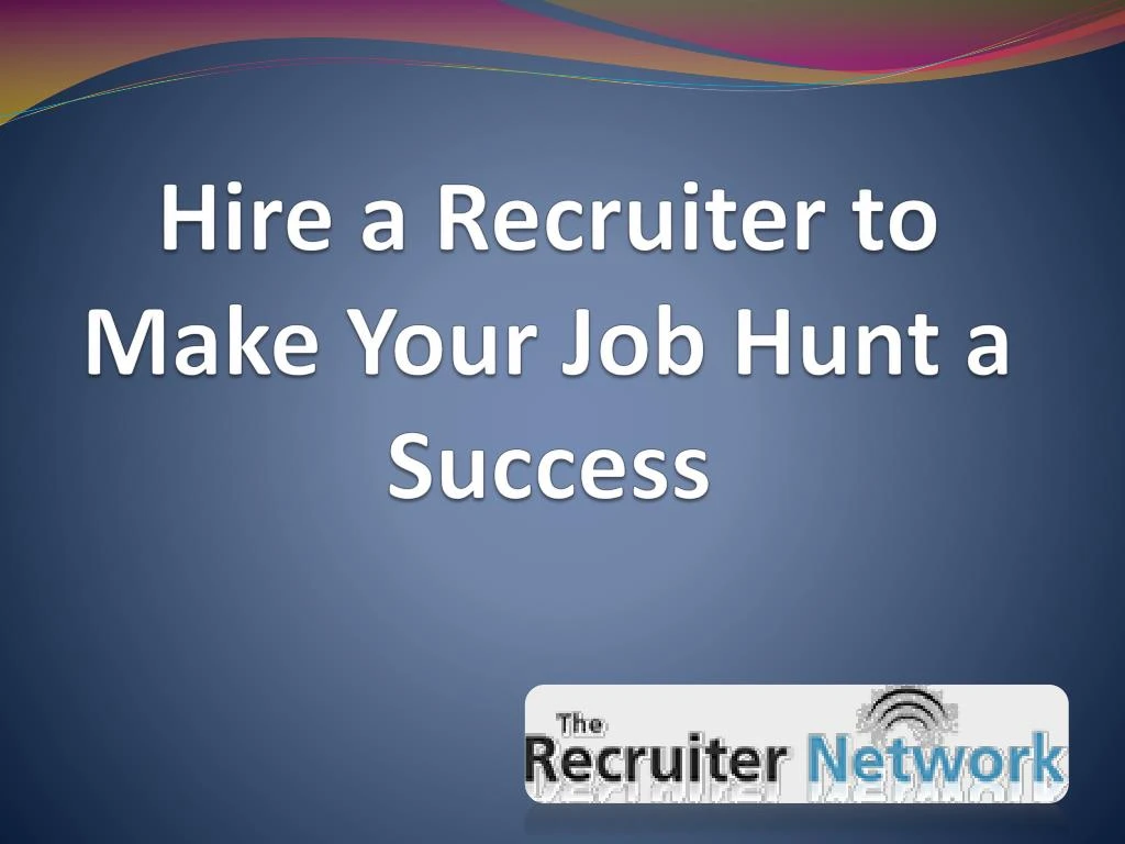 hire a recruiter to make your job hunt a success