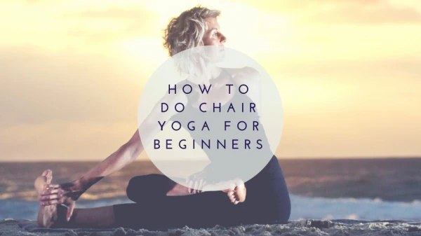 How to Do Chair Yoga for Beginners