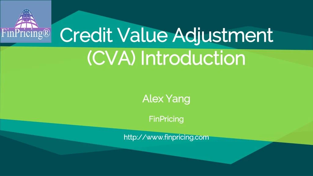 credit value adjustment cva introduction alex yang finpricing http www finpricing com