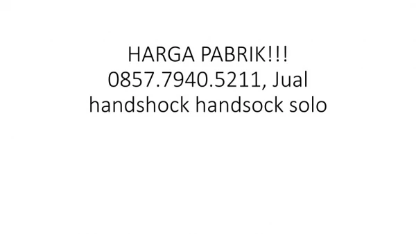 HARGA PABRIK!!! 0857.7940.5211, Jual handshock handsock di palembang