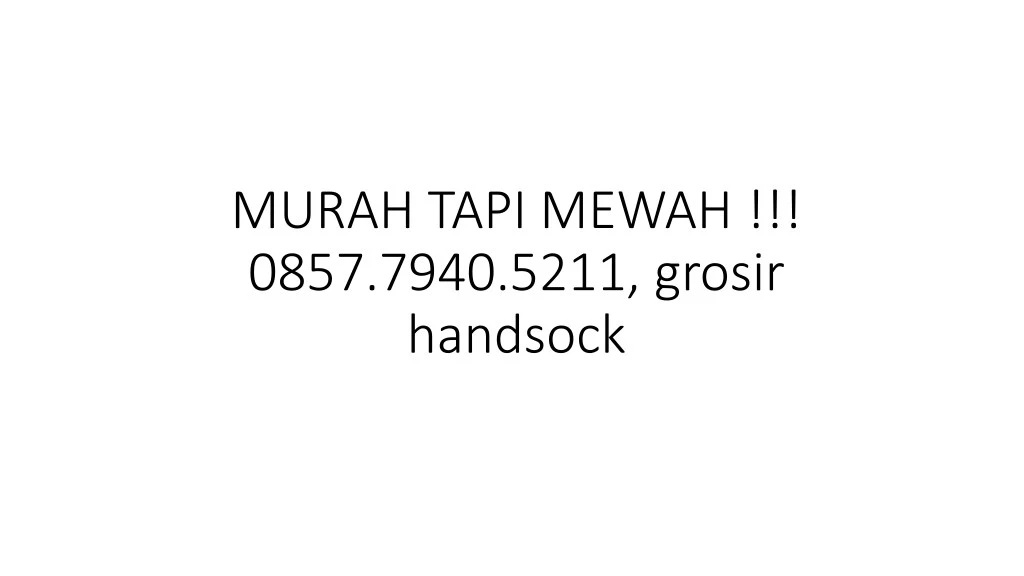 murah tapi mewah 0857 7940 5211 grosir handsock