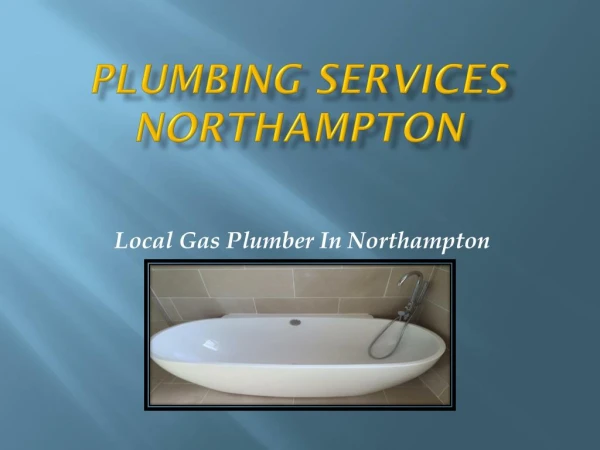 Local Gas Plumber In Northampton