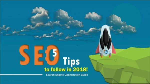 5 SEO Tips to follow in 2018!