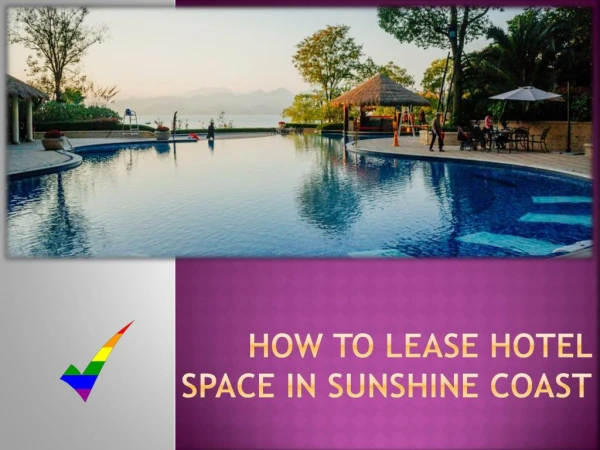 What factors you need to consider while Leasing a Hotels and Leisure in Sunshine Coast?