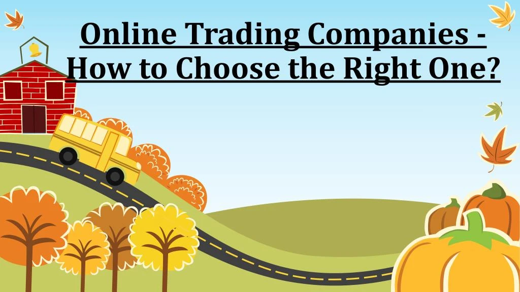 online trading companies how to choose the right one