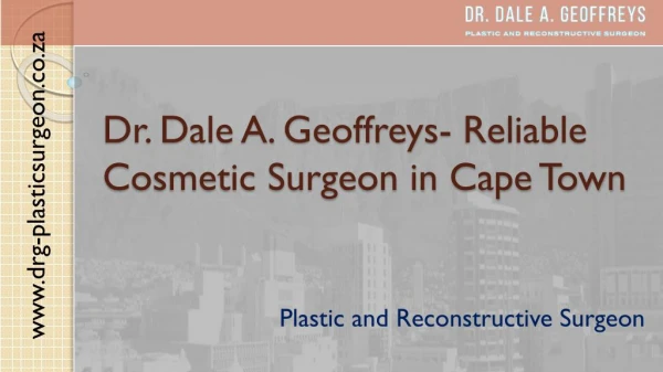 Dr. Dale A. Geoffrey: A One-Stop Solution for Optimal Plastic Surgeries