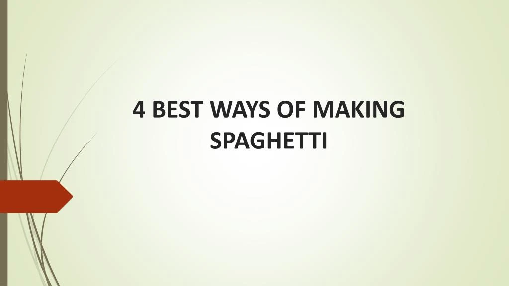 4 best ways of making spaghetti