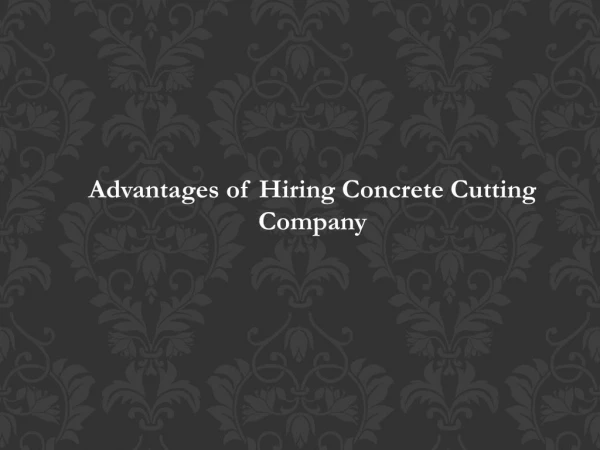 Advantages of Hiring Concrete Cutting Company