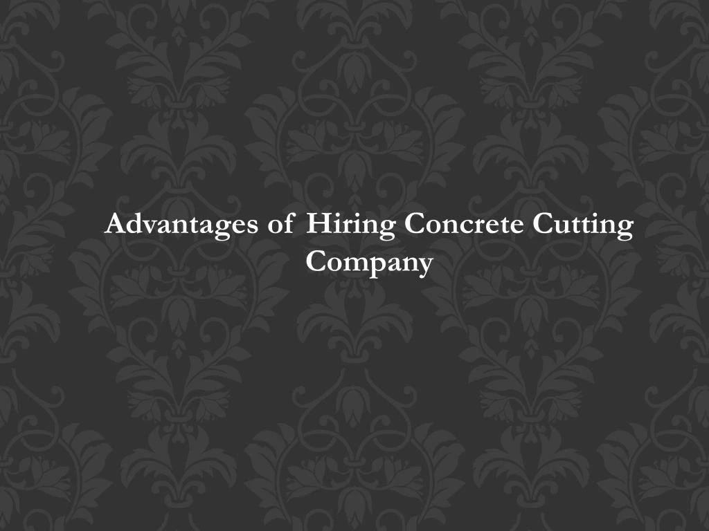 advantages of hiring concrete cutting company