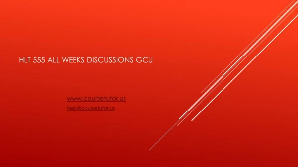 HLT 555 All Weeks Discussions GCU