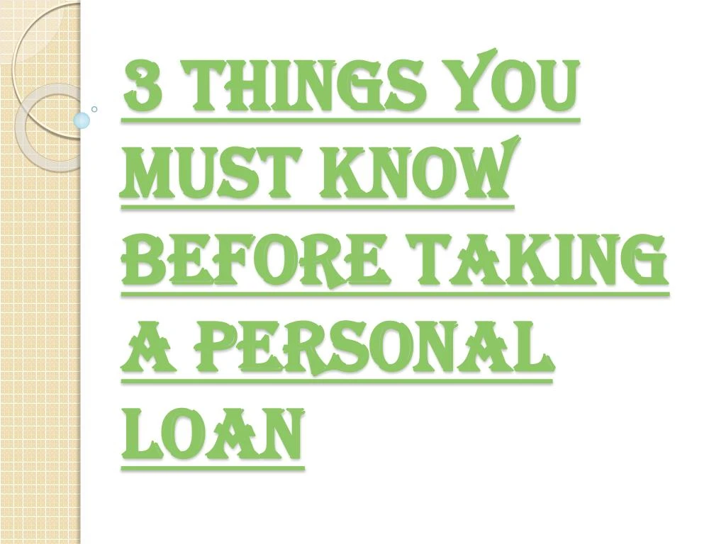 3 things you must know before taking a personal loan