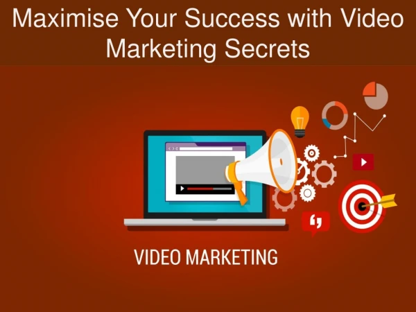 Maximise Your Success with Video Marketing Secrets