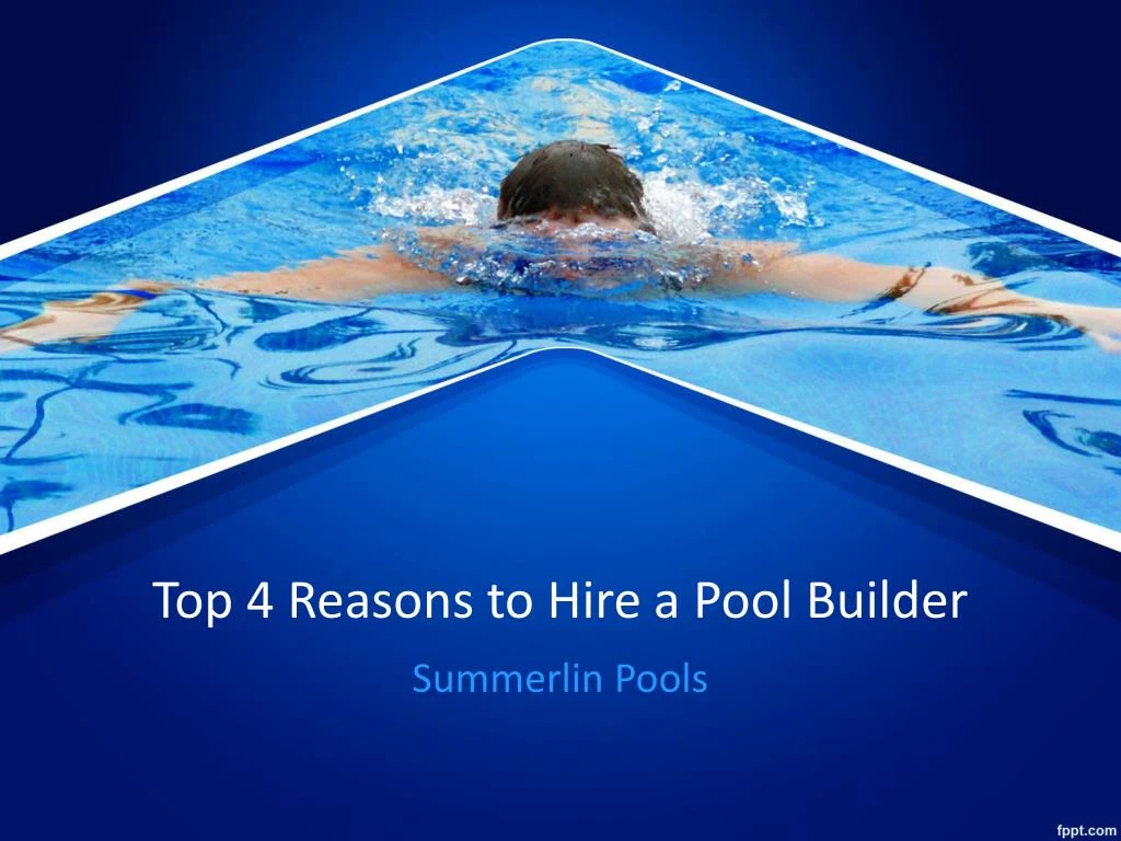 top 4 reasons to hire a pool builder