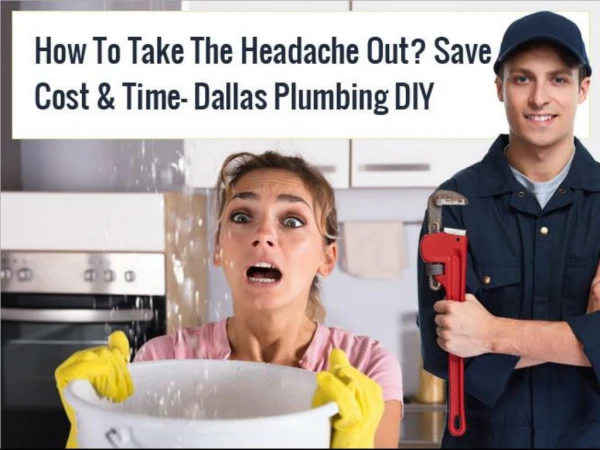 How To Take The Headache Out? Save Cost & Time - Dallas Plumbing DIY