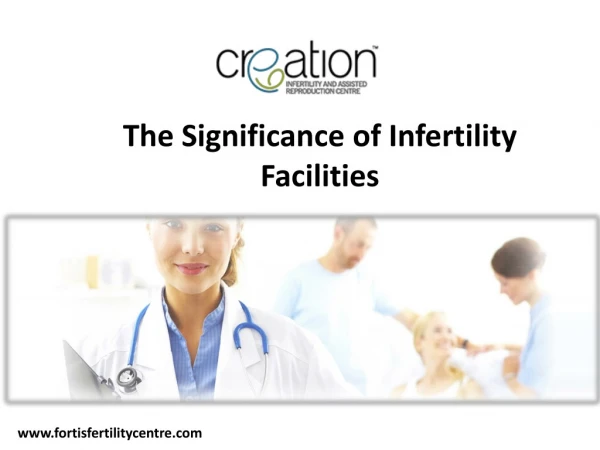 The Significance of Infertility Facilities