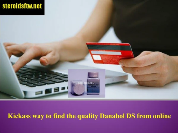 Kickass way to find the quality Danabol DS from online